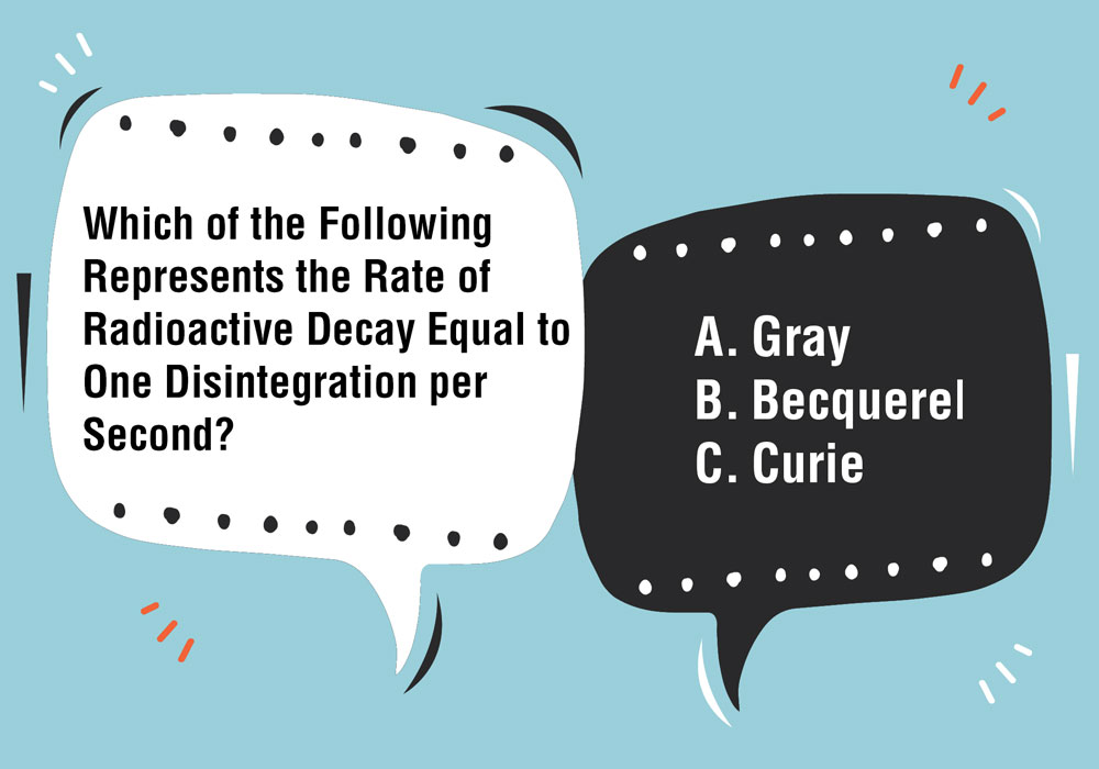 Which of the Following Represents the Rate of Radioactive Decay Equal to One Disintegration per Second? 