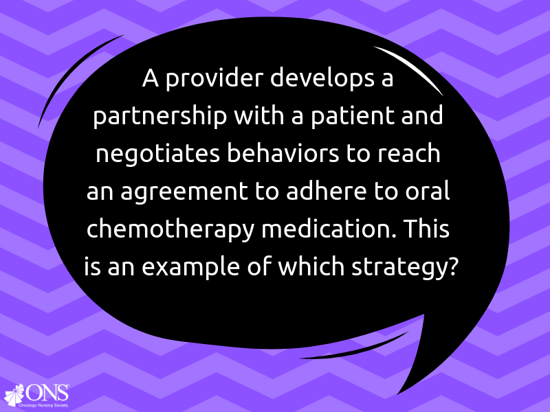 Which of the Following Strategies Is an Example of Developing a Provider-Patient Relationship to Negotiate an Oral Adherence Plan?